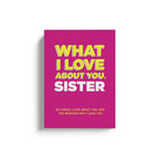 What I Love About You Sister