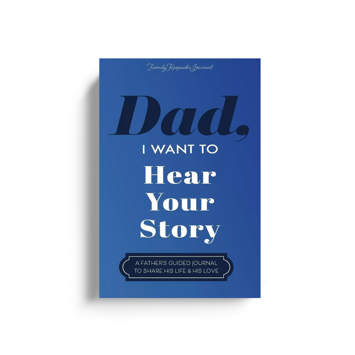 Dad I Want To Hear Your Story