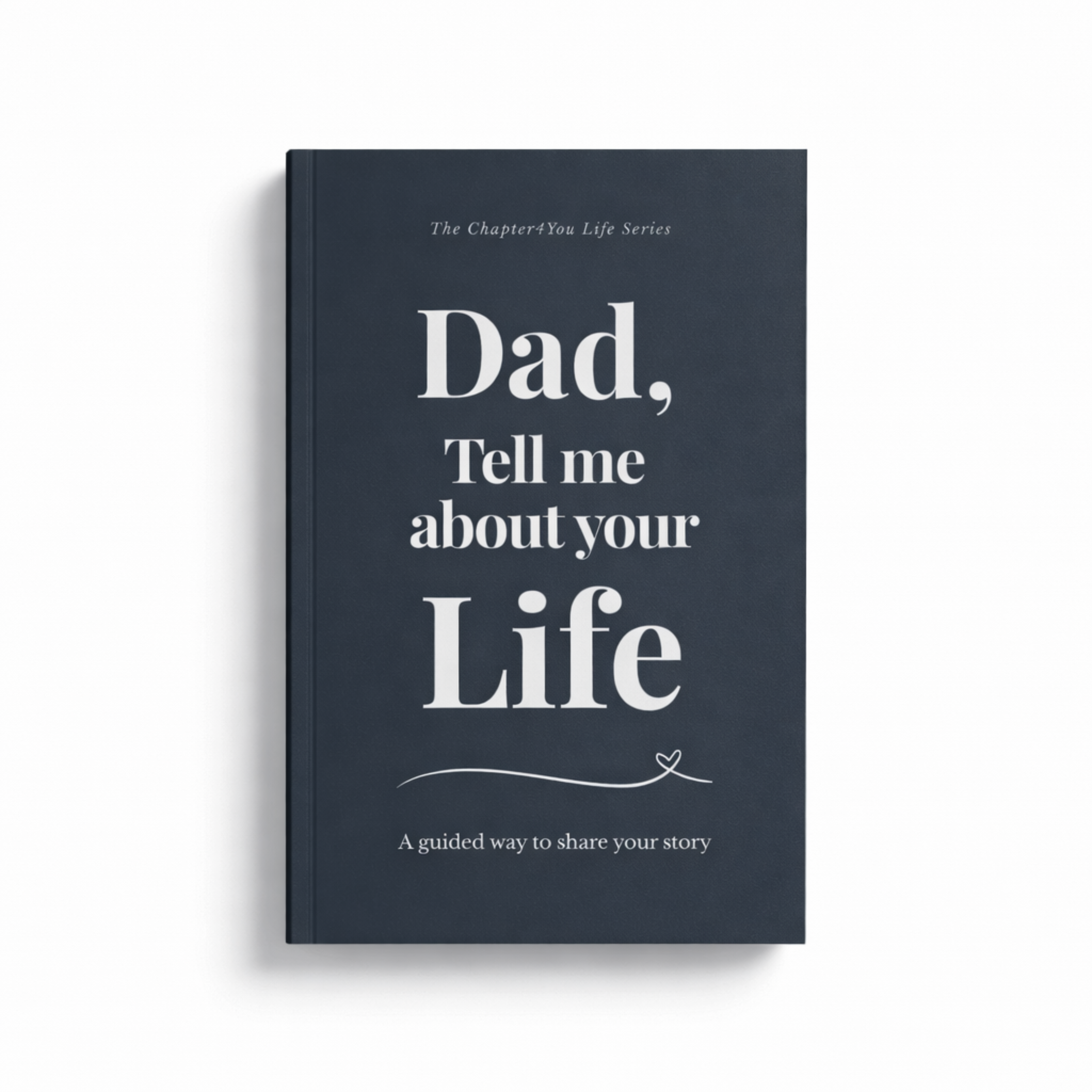 Dad, Tell Me About Your Life