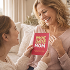 What I Love About You Mom