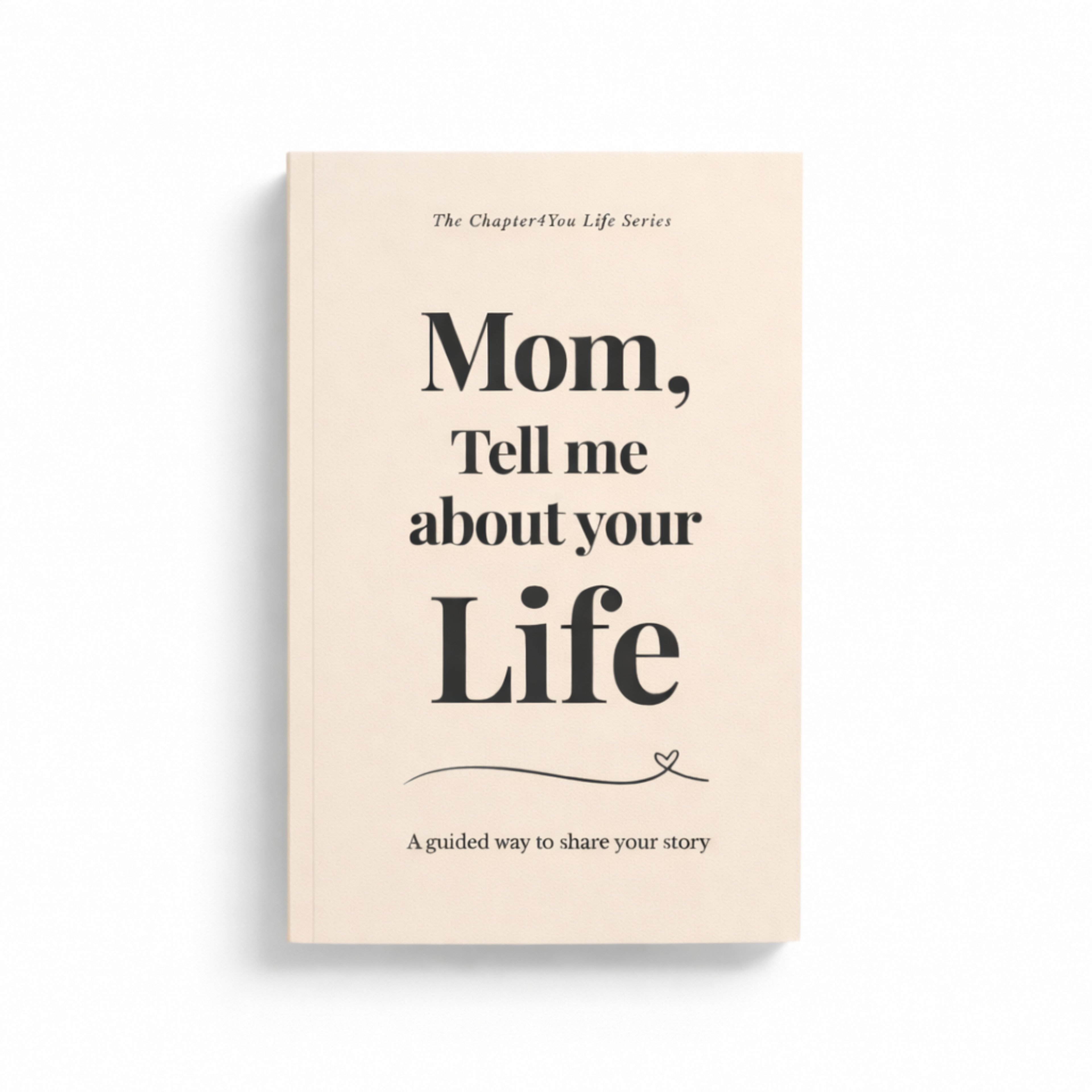 Mom, Tell Me About Your Life