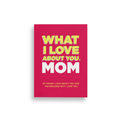 What I Love About You Mom
