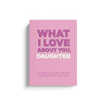 What I Love About You Daughter
